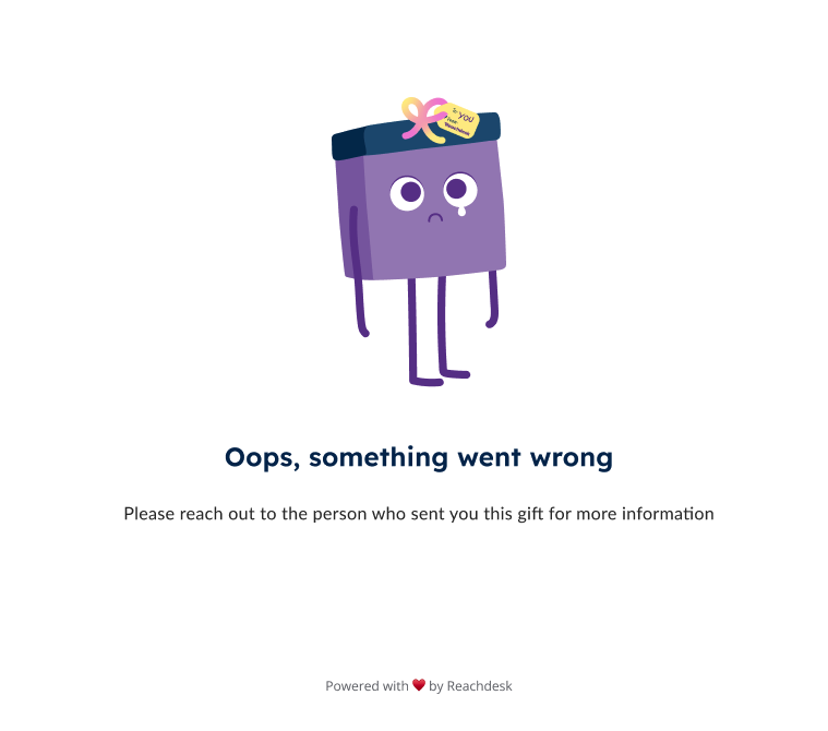 "Oops, something went wrong. Please reach out to the person who sent you this gift for more information"